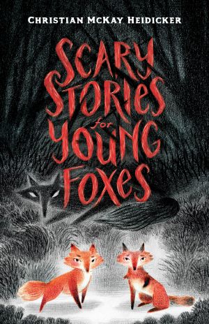 [Scary Stories for Young Foxes 01] • Scary Stories for Young Foxes